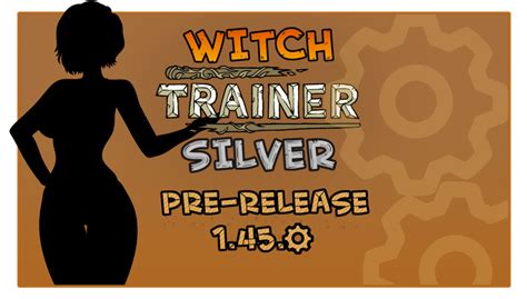 Witch trainer silver updates
